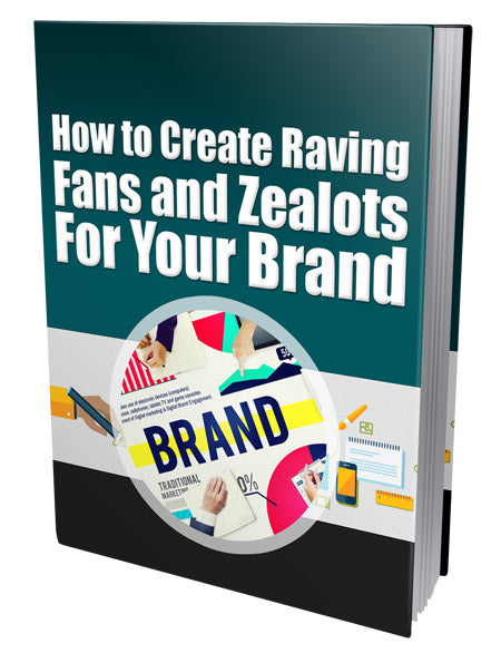 How to create Raving fans and Zealots for your brand