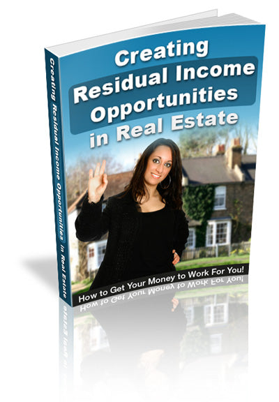 Create Residual Income opportunities in real estate