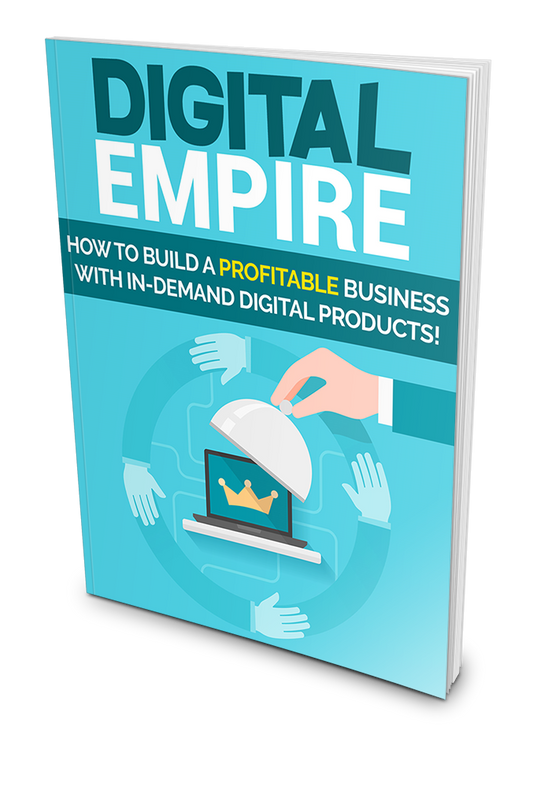 Digital Empire: How to Make Money With Digital Products