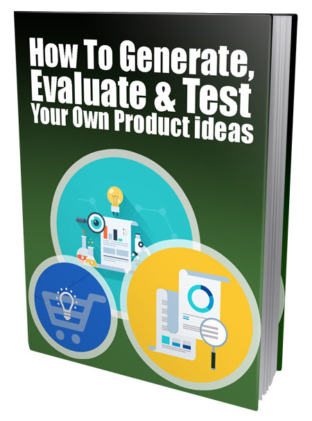 How to generate evaluate &test; your own product ideas
