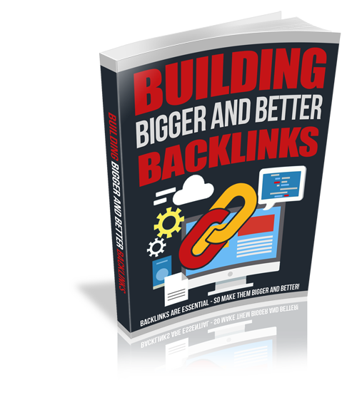 Building Bigger And Better Backlinks
