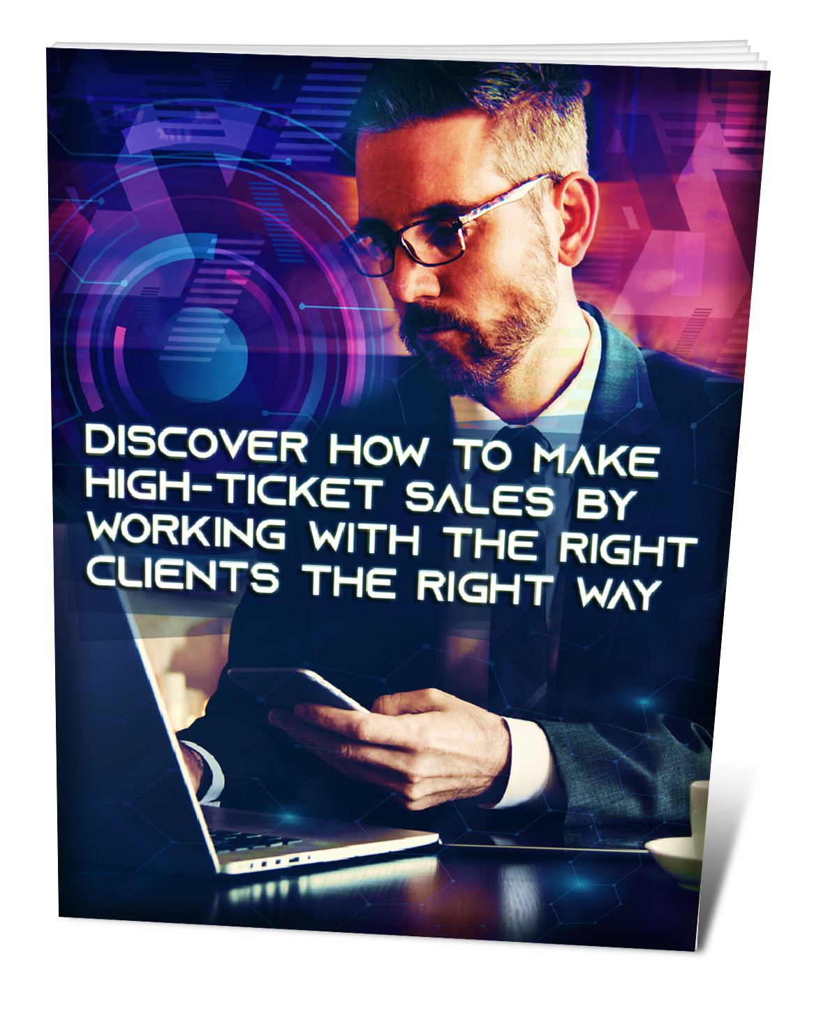 How to make high-ticket sales by working with the right client the right way